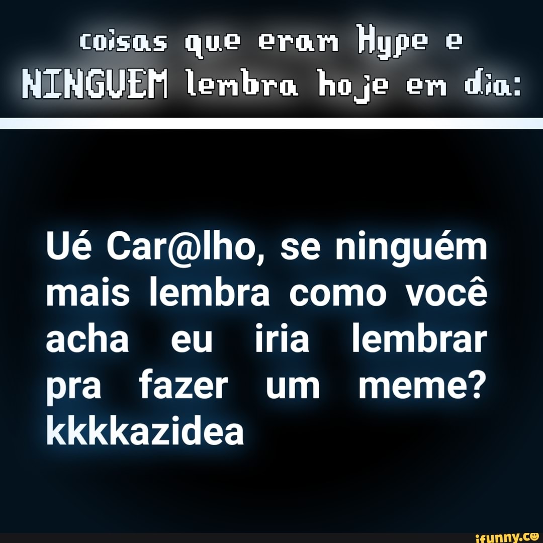 Coisas que eram hype e ninguém (mera hype Danoninho Ice - iFunny Brazil