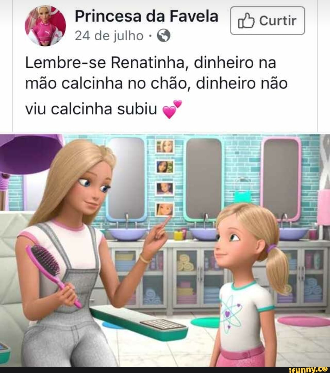 24 de julho Q Lembre-se Renatinha, dinheiro na mão calcinha no chão,  dinheiro não viu calcinha subiu q