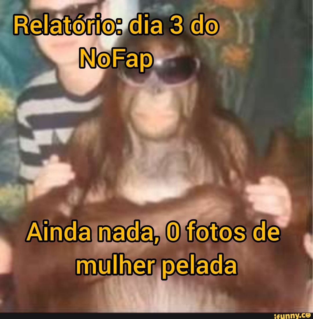 Relatórios do Ainda mada, totos da mulher pelada - iFunny Brazil