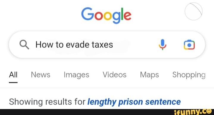 Google How to evade taxes All News Images Videos Maps Shopping