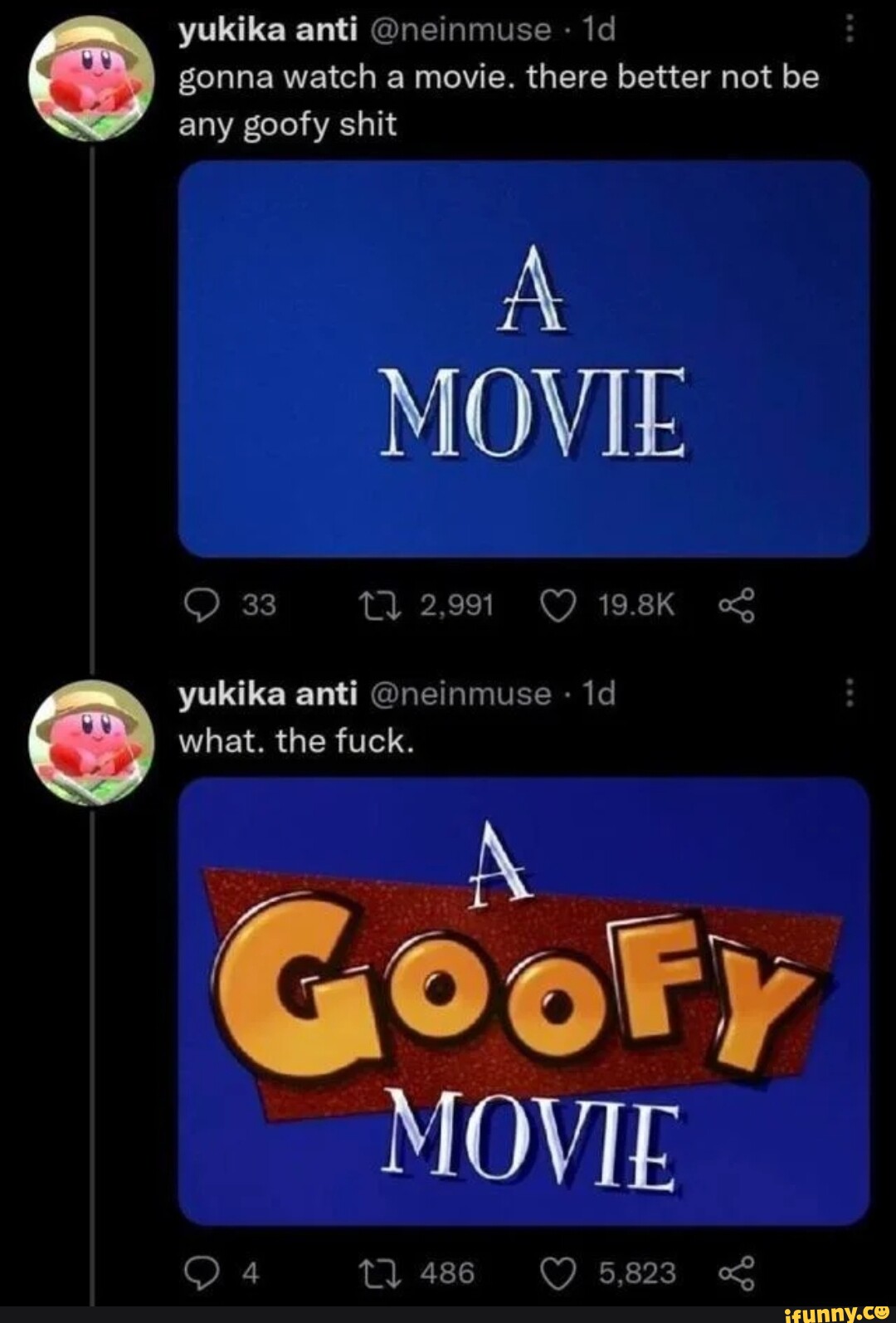 Yukika anti @neinmuse - id gonna watch a movie. there better not be any  goofy shit MOVIE 33 tl 2,991 198K of yukika anti @neinmuse id what. the  fuck. GooFy MOVIE 4 Tl 486 5,823 - iFunny Brazil