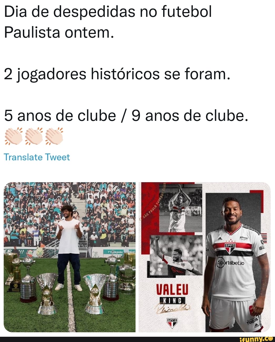 Dia de despedidas no futebol Paulista ontem. 2 jogadores históricos se  foram. 5 anos de clube / 9 anos de clube. que Translate Tweet - iFunny  Brazil