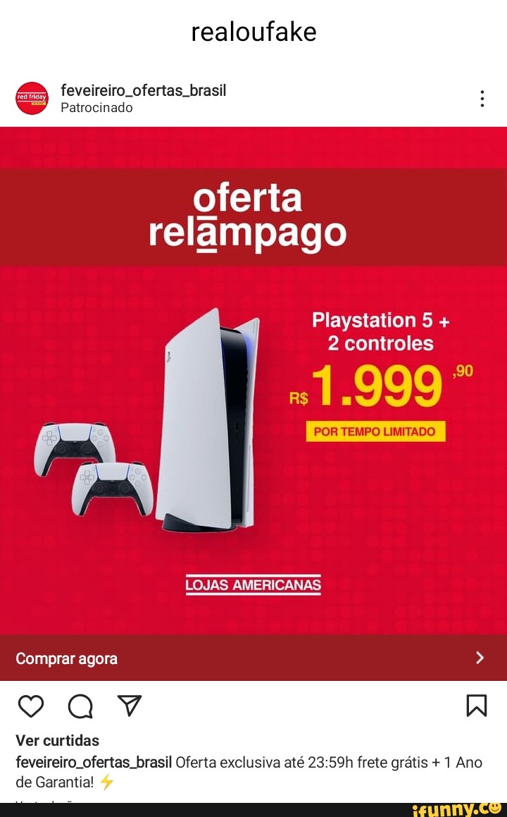 Realoufake feveireiro. ofertas. brasil Patrocinado oferta relampago  Playstation 5 + 2 controles 1.999' I POR TEMPO