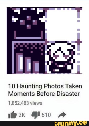10 Haunting Photos Taken Moments Before Disaster 1,85: - iFunny Brazil