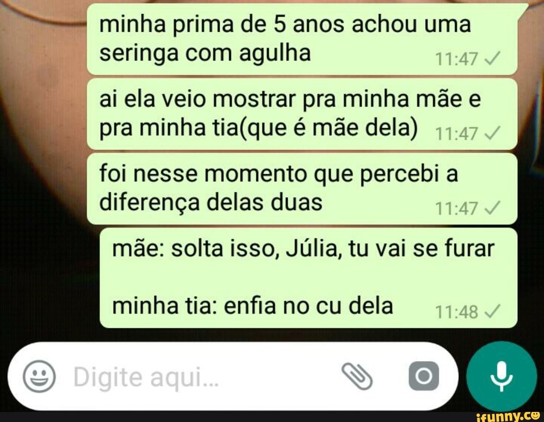 Minha prima de 5 anos achou uma I seringa com agulha III ai ela veio mostrar