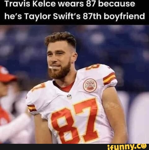 Travis Kelce wears 87 because he's Taylor Swift's 87th boyfriend