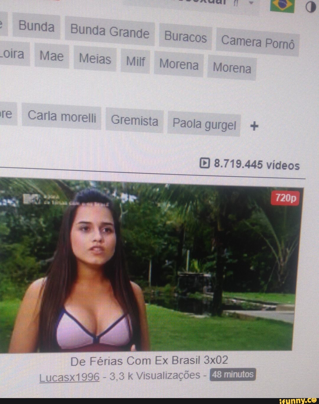 Bunda Bunda Grande Buracos Camera Meias Mil Morena Morena Carla morelli  Gremista Paola gurgel oe Com Ex Brasil 3x02 - iFunny Brazil