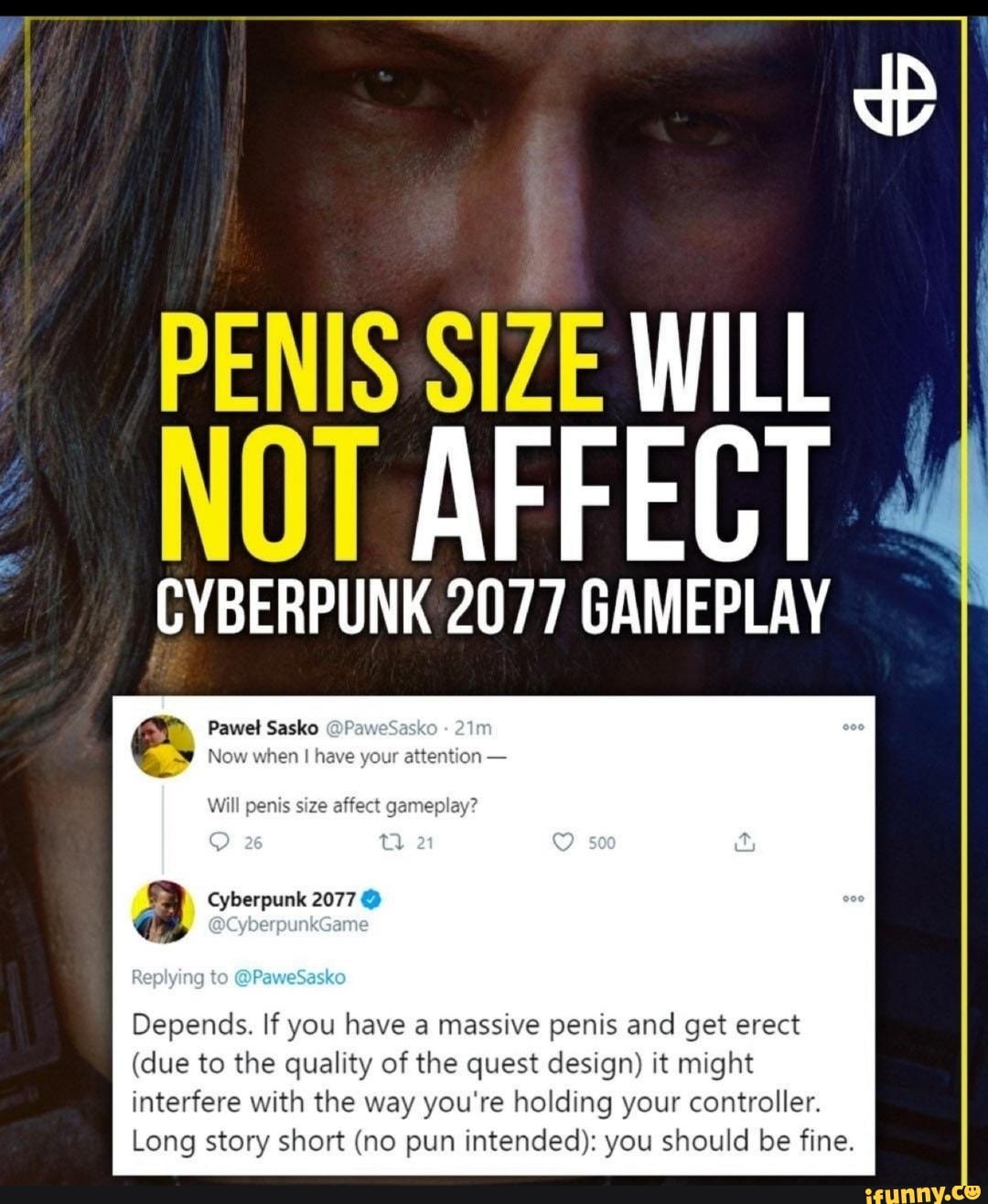 PENIS SIZE WILL NOT AFFECT CYBERPUNK 2077 GAMEPLAY Pawel Sasko @PaweSasko  Now when have your attention