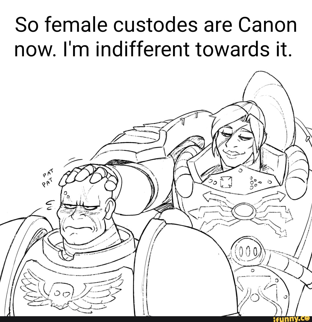 So female custodes are Canon now. I'm indifferent towards it. - iFunny ...